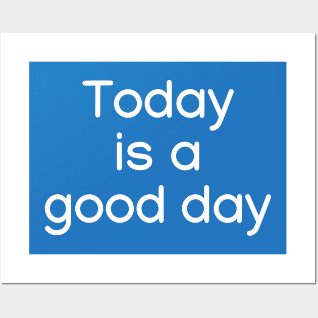 Today is a good day White Wall Art by sapphire seaside studio